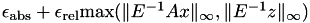 $\epsilon_\textrm{abs} + \epsilon_\textrm{rel} \textrm{max}(\|E^{-1}Ax\|_\infty, \|E^{-1}z\|_\infty)$