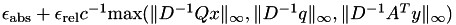 $\epsilon_\textrm{abs} + \epsilon_\textrm{rel}c^{-1}\textrm{max}(\|D^{-1}Qx\|_\infty, \|D^{-1}q\|_\infty, \|D^{-1}A^T y\|_\infty)$